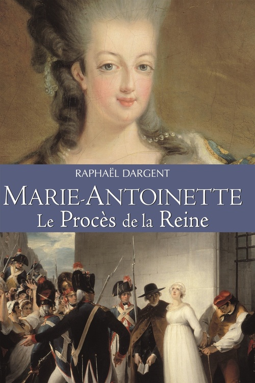 ebook cover of Marie-Antoinette le procès de la Reine, by Raphaël Dargent