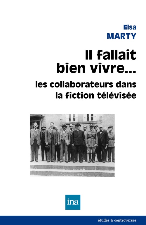 Couverture ebook de Il fallait bien vivre... Les collaborateurs dans la fiction télévisée, de Elsa Marty