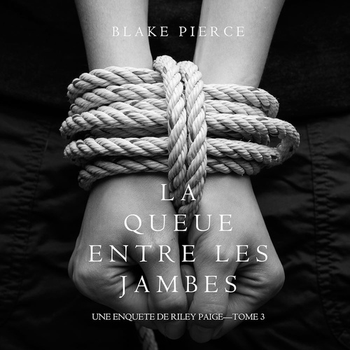 Couverture audiobook de La queue entre les jambes (une enquete de riley paige--tome 3), de Blake Pierce