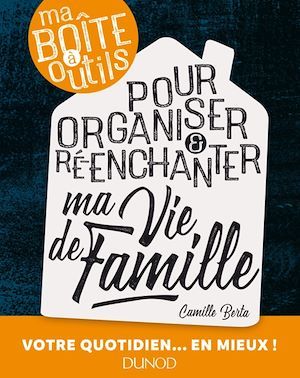ebook cover of Ma boîte à outils pour organiser et ré-enchanter ma vie de famille, by Camille Berta
