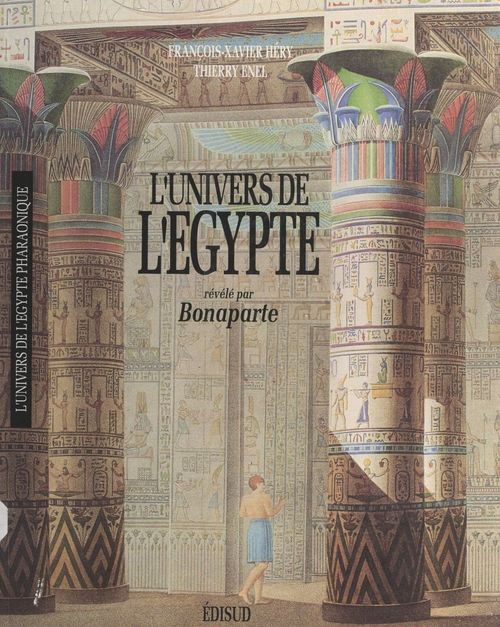 Couverture ebook de L'univers de l'Égypte révélé par Bonaparte, de Thierry Enel, François-xavier Héry