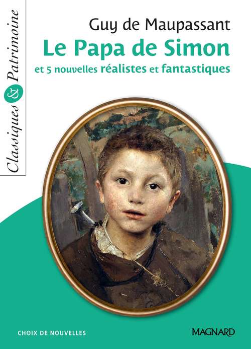 Couverture ebook de Le Papa de Simon et 5 nouvelles réalistes et fantastiques - Classiques et Patrimoine, de Guy de Maupassant