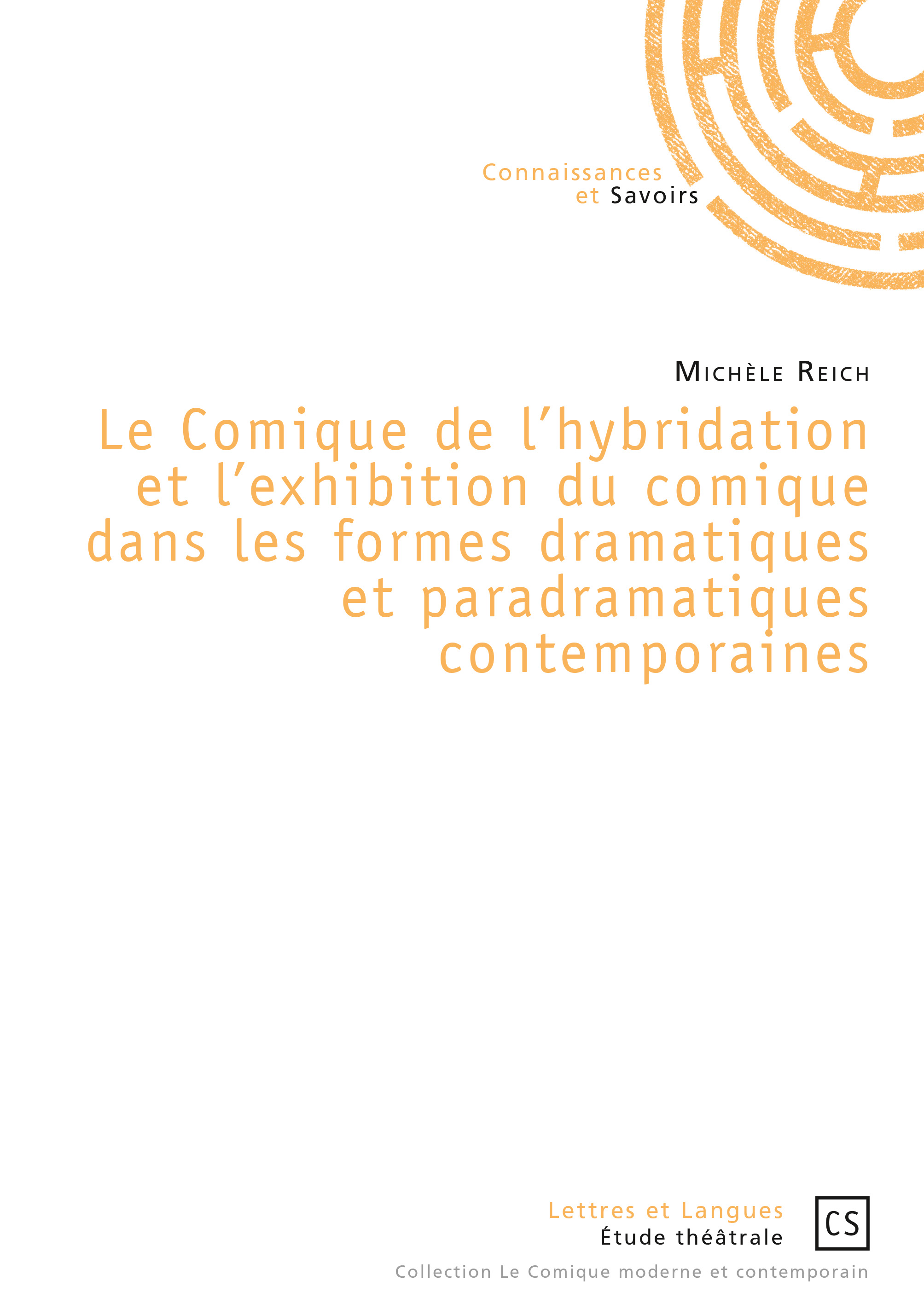Couverture ebook de Le Comique de l'hybridation et l'exhibition du comique dans les formes dramatiques et paradramatiques contemporaines, de Michèle Reich