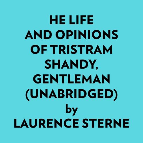 Couverture audiobook de He Life And Opinions Of Tristram Shandy, Gentleman (Unabridged), de Laurence Sterne