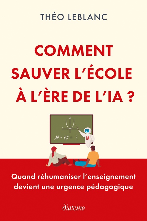 Couverture ebook de Comment sauver l'école à l'ère de l'IA ? - Quand réhumaniser l'enseignement devient une urgence pédagogique, de Théo Leblanc