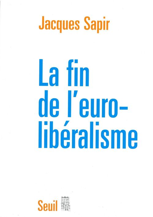 ebook cover of La Fin de l'Euro-libéralisme, by Jacques Sapir