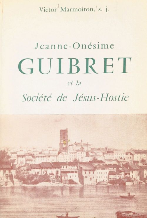 ebook cover of Jeanne-Onésime Guibret et la Société de Jésus-Hostie, by Victor Marmoiton