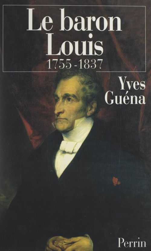 Couverture ebook de Le baron Louis, 1755-1837, de Yves Guéna