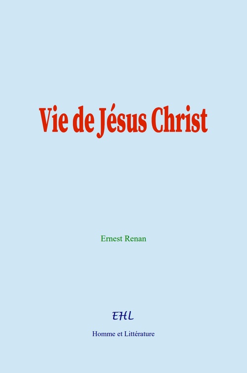 Couverture ebook de Vie de Jésus Christ, de Ernest Renan