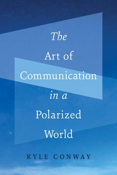 Couverture ebook de The Art of Communication in a Polarized World, de Kyle Conway