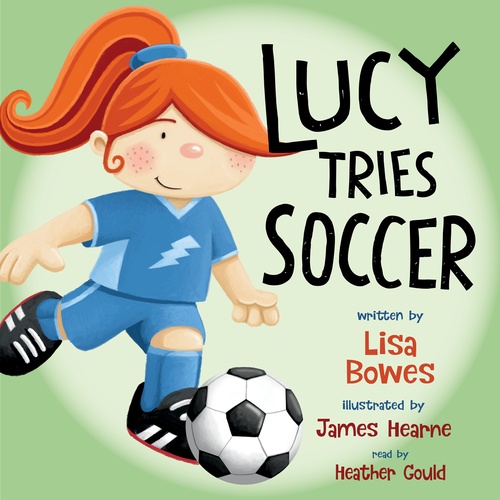 audiobook cover of Lucy Tries Soccer, by Lisa Bowes