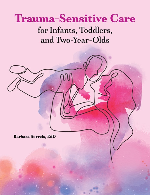 ebook cover of Trauma-Sensitive Care for Infants, Toddlers, and Two-Year-Olds, by Barbara Sorrels