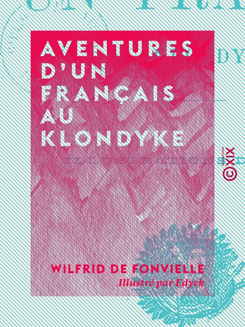 ebook cover of Aventures d'un Français au Klondyke, by Wilfrid De Fonvielle