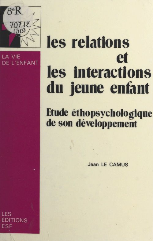 ebook cover of Les relations et les interactions du jeune enfant : étude éthopsychologique de son développement, by Jean Le camus