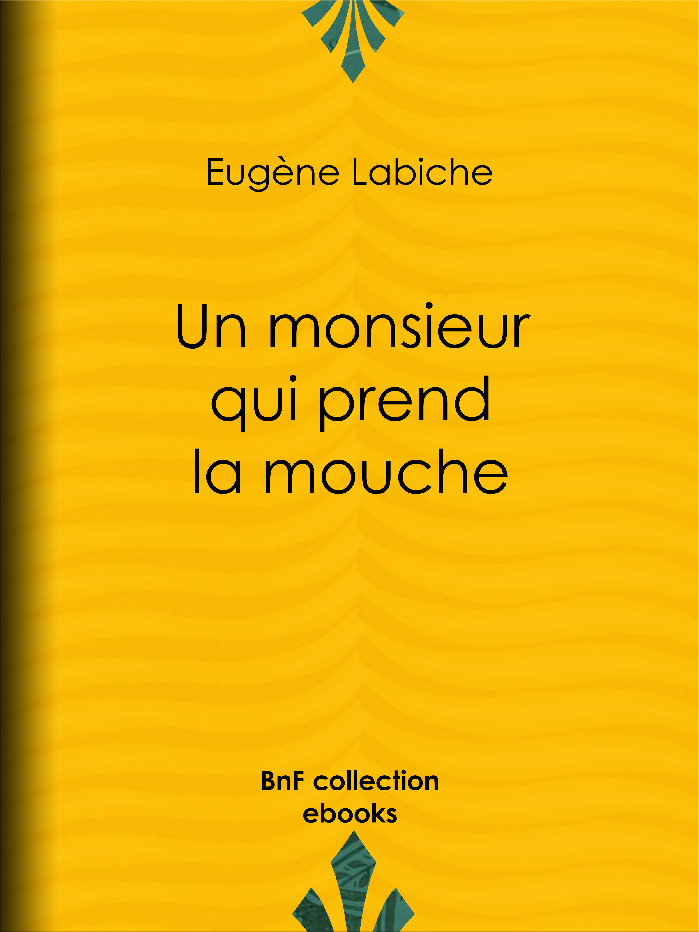ebook cover of Un monsieur qui prend la mouche, by Eugène Labiche