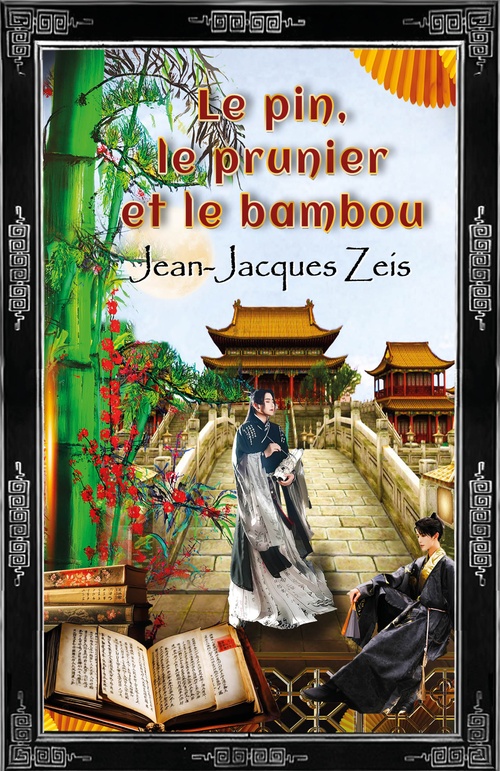 ebook cover of Le Pin, le Prunier et le Bambou, by Jean-jacques Zeis