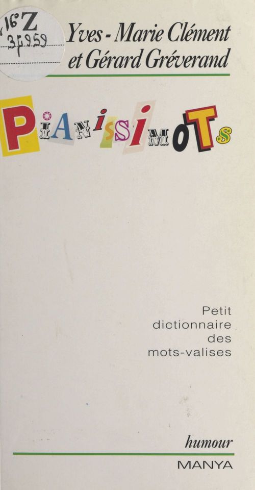Couverture ebook de Pianissimots : Petit dictionnaire de mots-valises, de Gerard Greverand, Yves Clement