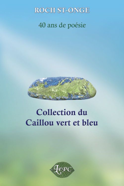 ebook cover of Collection du Caillou vert et bleu, by Roch St Onge