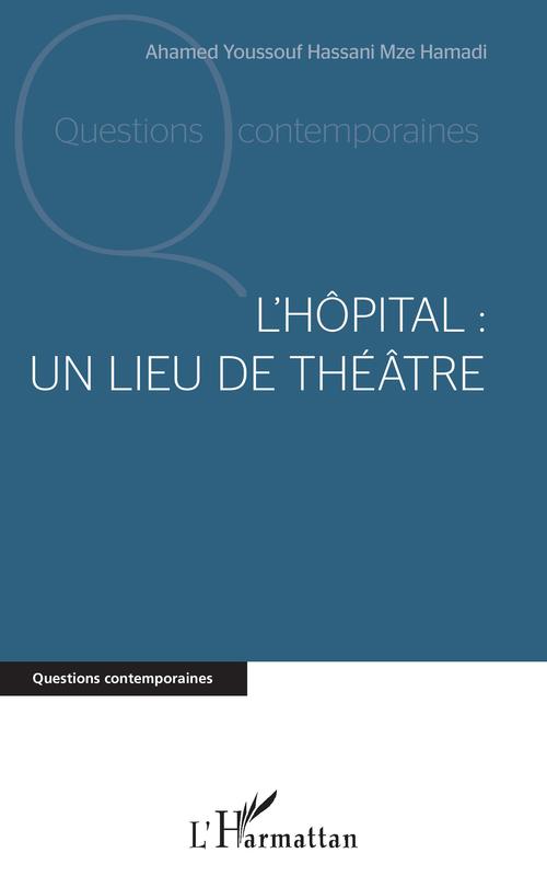 Couverture ebook de L'hôpital : un lieu de théâtre, de Ahamed Youssouf Hassani Mzé Hamadi