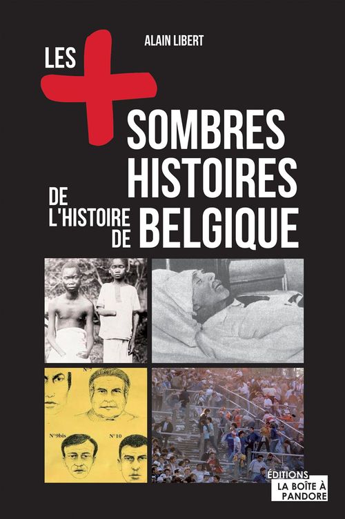 ebook cover of Les plus sombres histoires de l'histoire de Belgique, by La Boîte à Pandore, Alain Libert