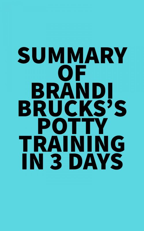 ebook cover of Summary of Brandi Brucks's Potty Training in 3 Days, by Everest Media