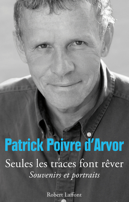 Couverture ebook de Seules les traces font rêver, de Patrick Poivre d'Arvor