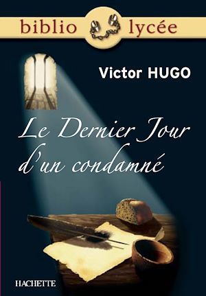 Couverture ebook de Bibliolycée - Le Dernier Jour d'un condamné, Victor Hugo, de Marie-henriette Bru, Victor Hugo