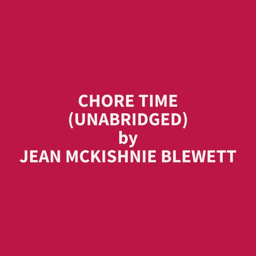 Couverture audiobook de Chore Time (Unabridged), de Jean Mckishnie Blewett