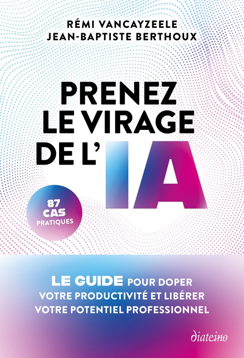 Couverture ebook de Prenez le virage de l'IA - Le guide pour doper votre productivité et libérer votre potentiel professionnel, de Rémi Vancayzeele, Jean-Baptiste Berthoux