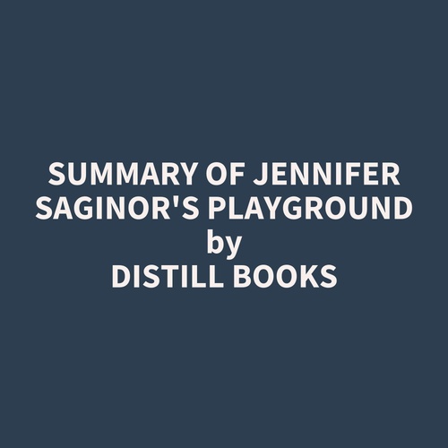 Couverture audiobook de Summary of Jennifer Saginor's Playground, de Distill Books
