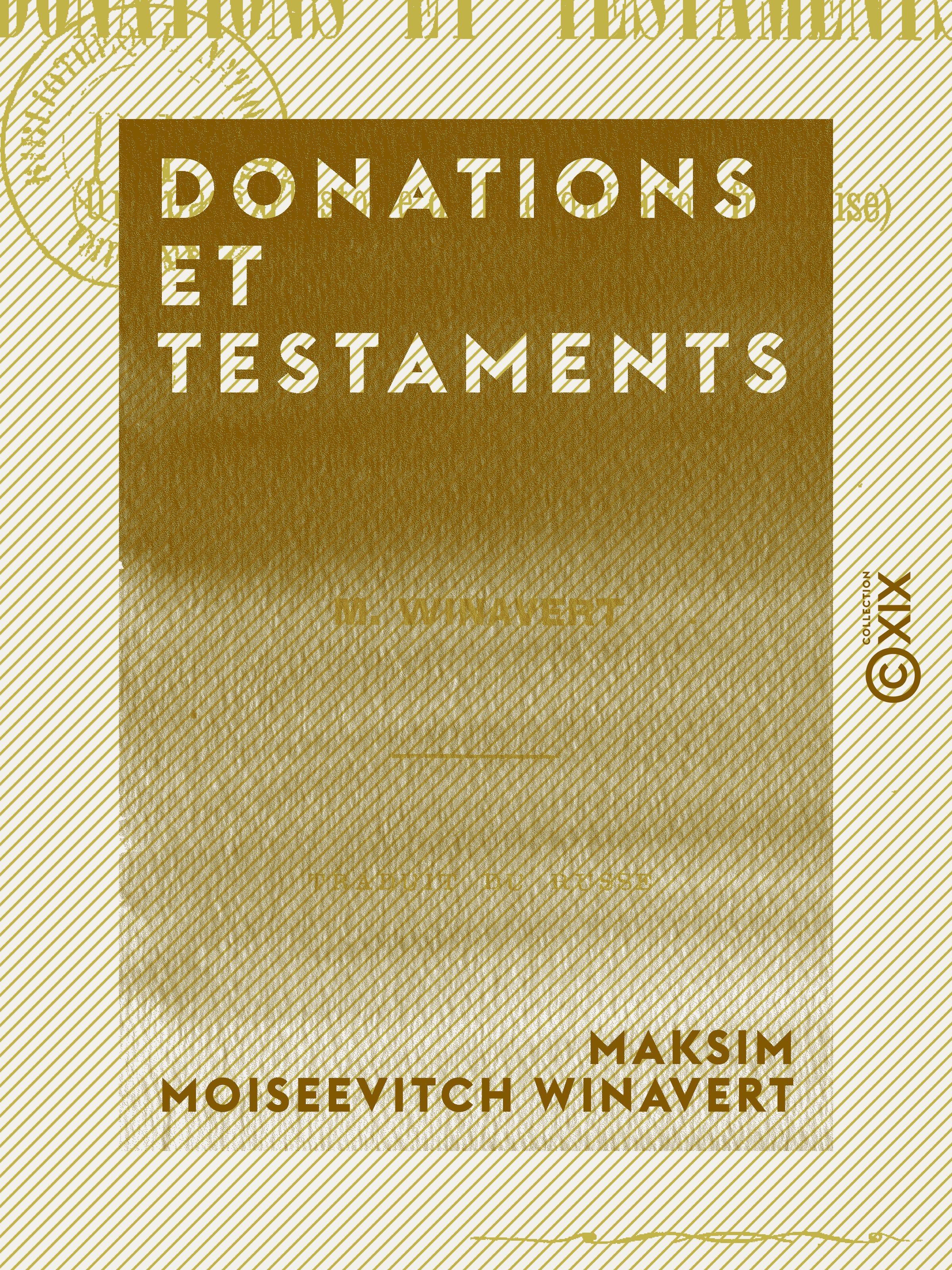 Couverture ebook de Donations et Testaments - Une page d'histoire de la codification française, de Maksim Moiseevitch Winavert