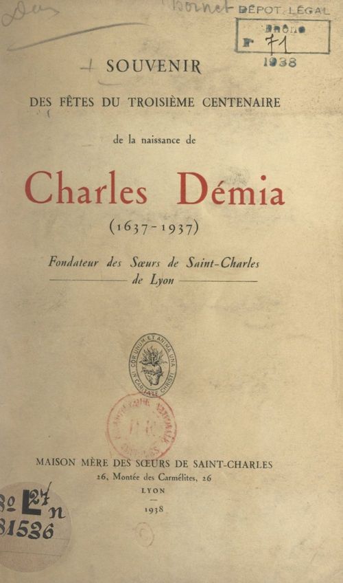 Couverture ebook de Souvenir des fêtes du troisième Centenaire de la naissance de Charles Démia (1637-1937), fondateur des Soeurs de Saint-Charles de Lyon, de Etienne-Marie Bornet, Fleury Lavallee, J. Favre, Marius Odin