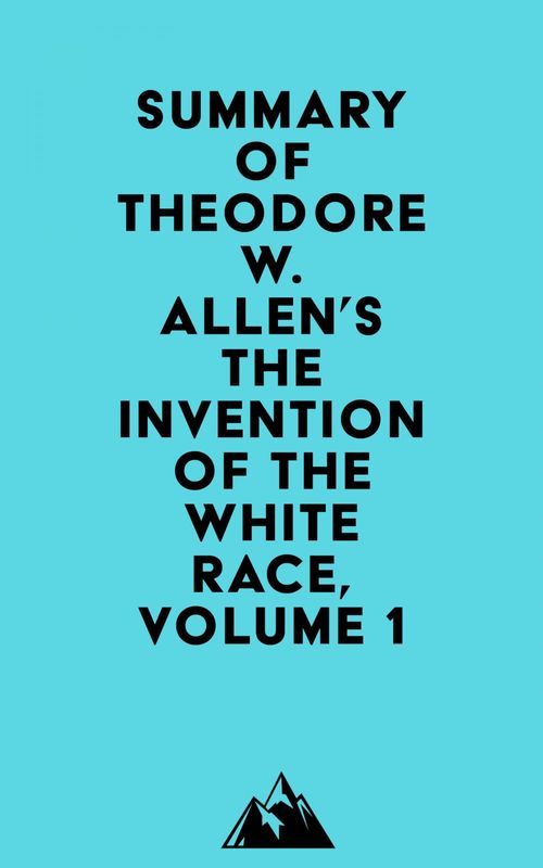 Couverture ebook de Summary of Theodore W. Allen's The Invention of the White Race, Volume 1, de Everest Media