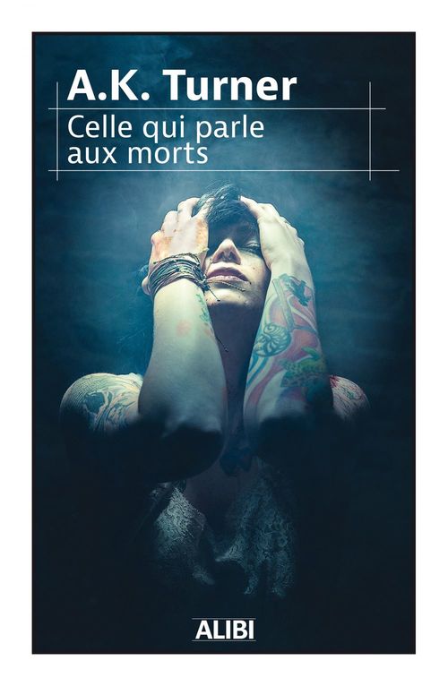 ebook cover of Celle qui parle aux morts, by A.K. Turner
