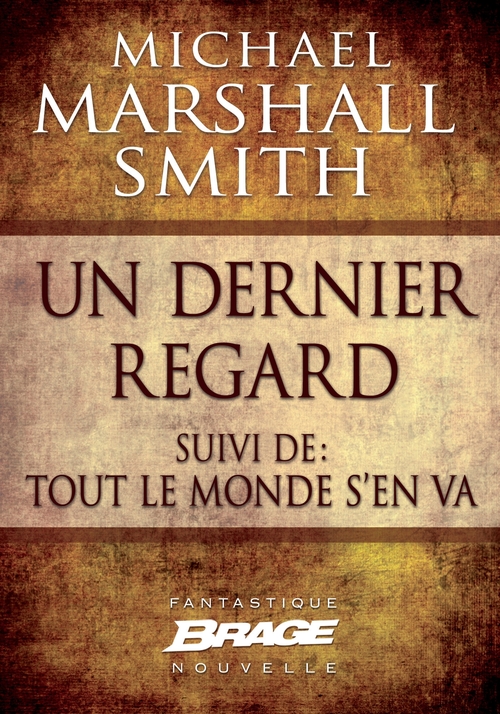 Couverture ebook de Un dernier regard (suivi de) Tout le monde s'en va, de Michael Marshall Smith