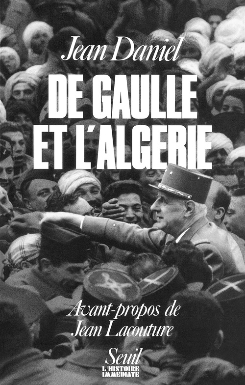 ebook cover of De Gaulle et l'Algérie. La tragédie, le héros et le témoin, by Jean Daniel