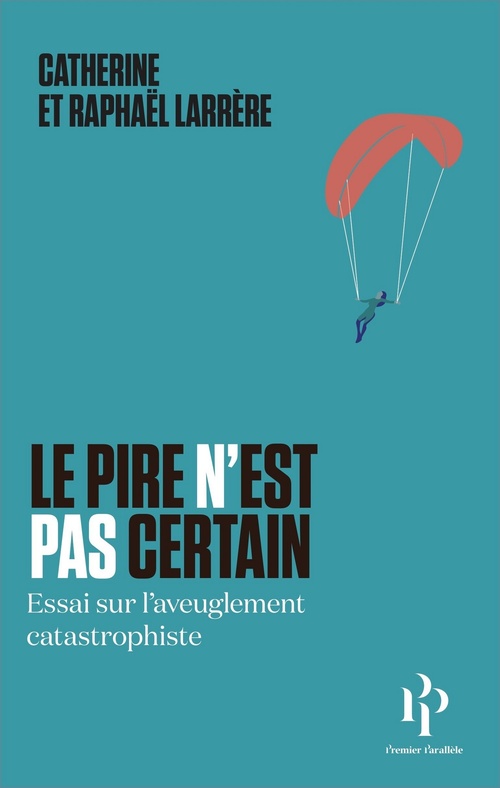 Couverture ebook de Le pire n'est pas certain - Essai sur l'aveuglement catastrophique, de Catherine Larrère, Raphaël Larrère
