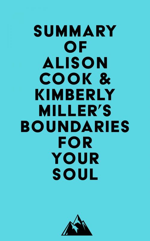 Couverture ebook de Summary of Alison Cook, PhD & Kimberly Miller, MTh, LMFT's Boundaries for Your Soul, de Everest Media