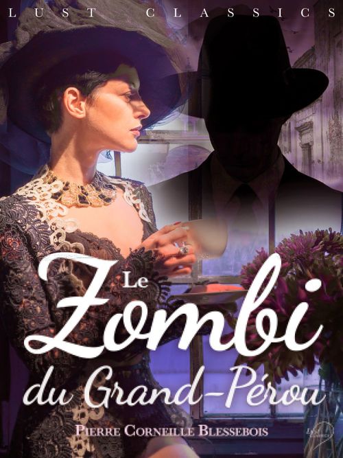 ebook cover of LUST Classics : Le Zombi du Grand-Pérou, by Pierre-Corneille Blessebois