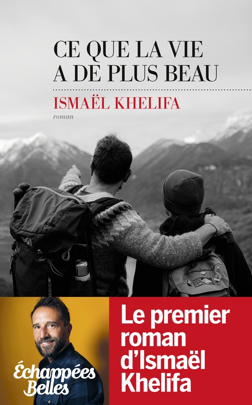 Couverture ebook de Ce que la vie a de plus beau, de Ismaël Khelifa