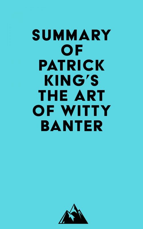 Couverture ebook de Summary of Patrick King's The Art of Witty Banter, de Everest Media
