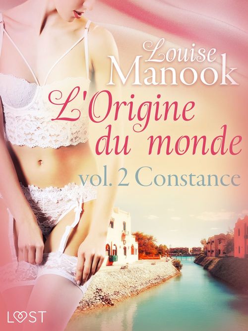 Couverture ebook de L'Origine du monde vol. 2 : Constance - Une nouvelle érotique, de Louise Manook