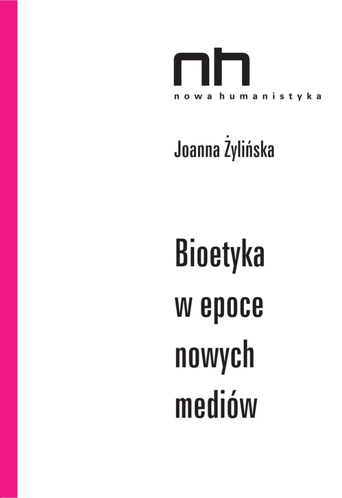 ebook cover of Bioetyka w epoce nowych mediów, by Joanna Zyli´nska