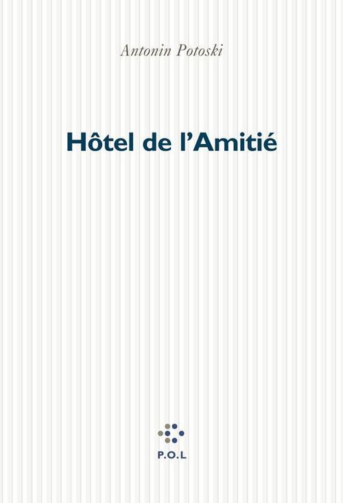 ebook cover of Hôtel de l'Amitié, by Antonin Potoski