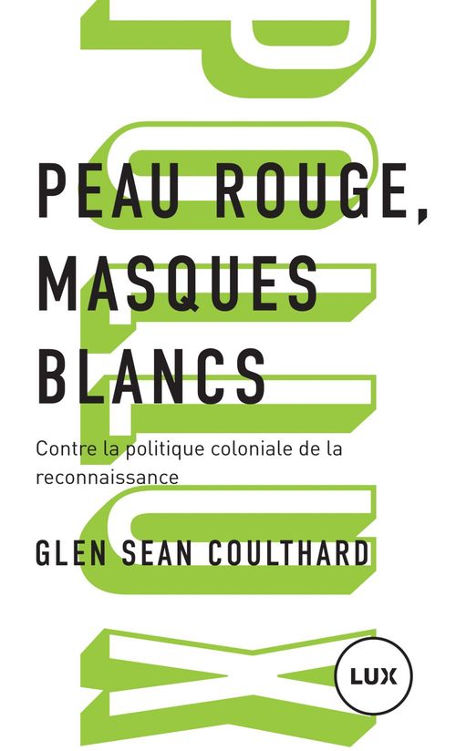 ebook cover of Peau rouge, masques blancs, by Glen Sean Coulthard, Arianne Des Rochers