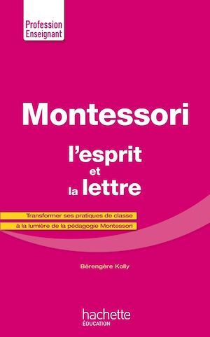 ebook cover of Montessori, l'esprit et la lettre, by Bérengère Kolly