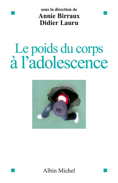 Couverture ebook de Le Poids du corps à l'adolescence, de Annie Birraux, Didier Lauru