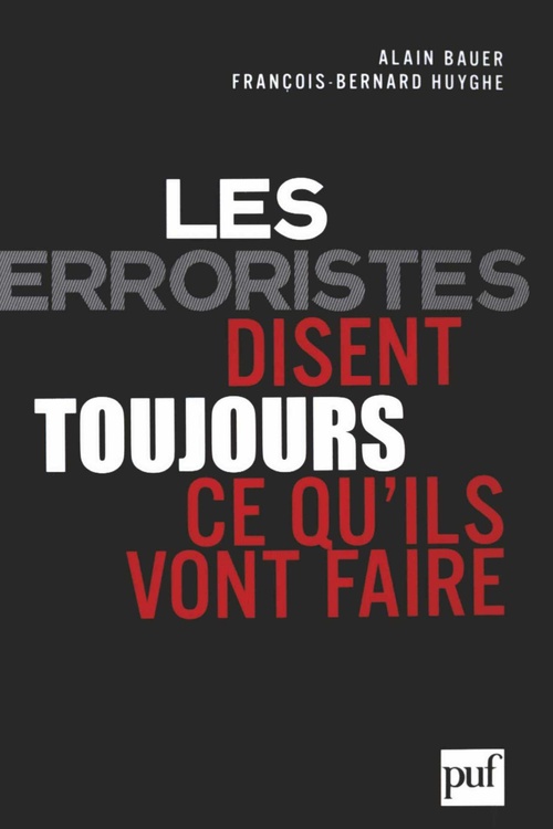 ebook cover of Les terroristes disent toujours ce qu'ils vont faire : Terrorisme et révolution par les textes, by Alain Bauer, François-Bernard Huyghe