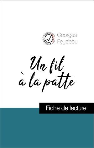 Couverture ebook de Analyse de l'oeuvre : Un fil à la patte (résumé et fiche de lecture plébiscités par les enseignants sur fichedelecture.fr), de Georges Feydeau