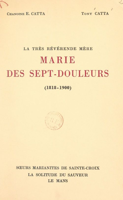 Couverture ebook de La très révérende Mère Marie des Sept-Douleurs (1818-1900), de Etienne Catta, Tony Catta